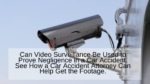 Can Video Surveillance Be Used to Prove Negligence in a Car Accident