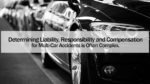 Determining Liability, Responsibility and Compensation for Multi-Car Accidents is Often Complex