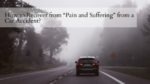 How to Recover from “Pain and Suffering” from a Car Accident