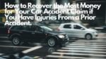 How to Recover the Most Money for Your Car Accident Claim if You Have Injuries From a Prior Accident